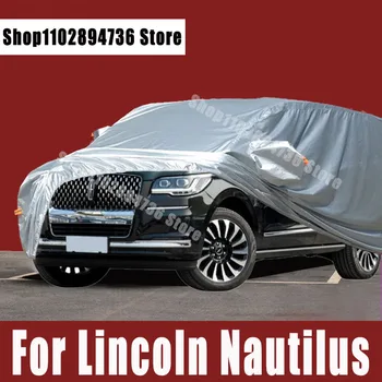 Для автомобильных чехлов lincoln Nautilus Защита от солнца и ультрафиолета на открытом воздухе Защита от пыли дождя снега Защитный чехол для авто